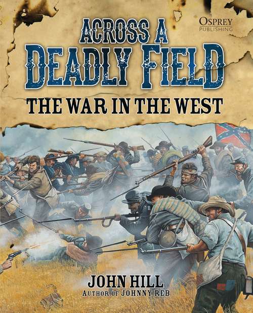 Book cover of Across A Deadly Field: The War in the West (Across A Deadly Field)