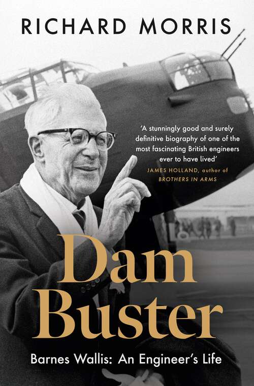 Book cover of Dam Buster: Barnes Wallis: An Engineer’s Life