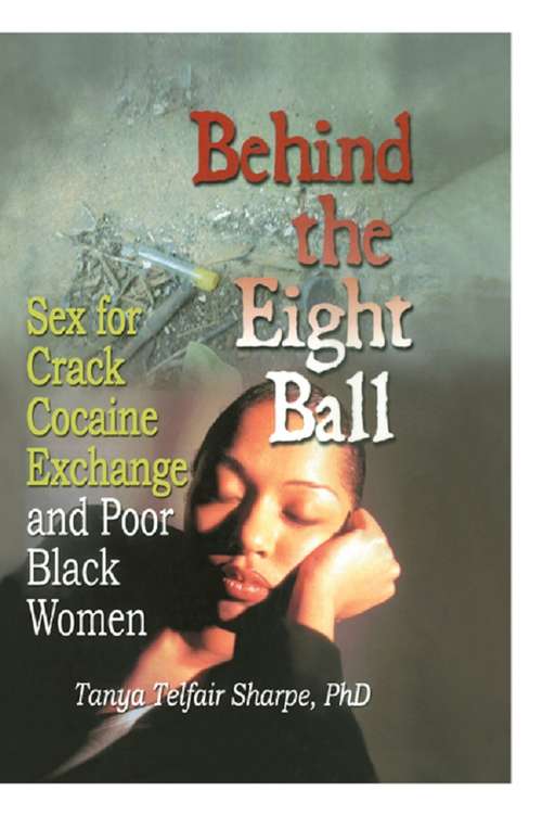 Book cover of Behind the Eight Ball: Sex for Crack Cocaine Exchange and Poor Black Women
