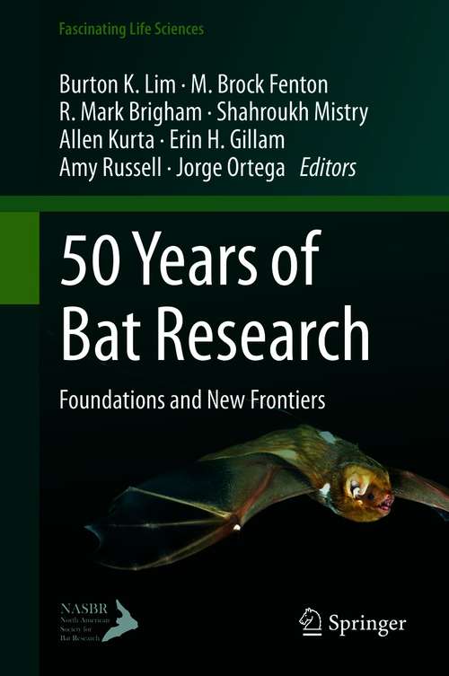 Book cover of 50 Years of Bat Research: Foundations and New Frontiers (1st ed. 2021) (Fascinating Life Sciences)