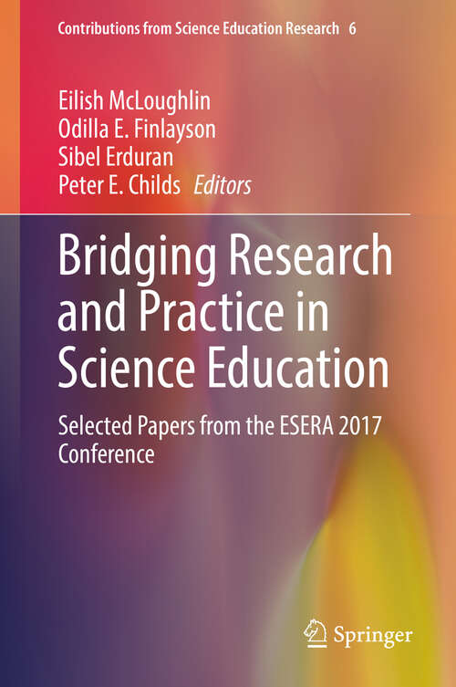 Book cover of Bridging Research and Practice in Science Education: Selected Papers from the ESERA 2017 Conference (1st ed. 2019) (Contributions from Science Education Research #6)