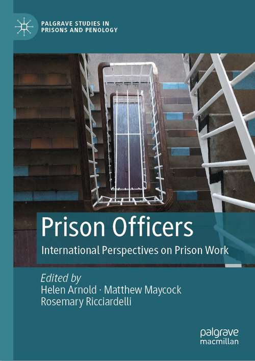 Book cover of Prison Officers: International Perspectives on Prison Work (1st ed. 2024) (Palgrave Studies in Prisons and Penology)