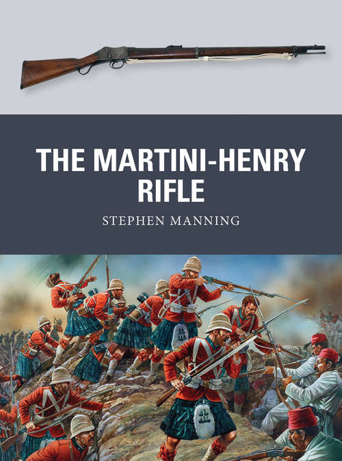 Book cover of The Martini-Henry Rifle (Weapon #26)
