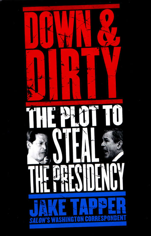 Book cover of Down & Dirty: The Plot to Steal the Presidency