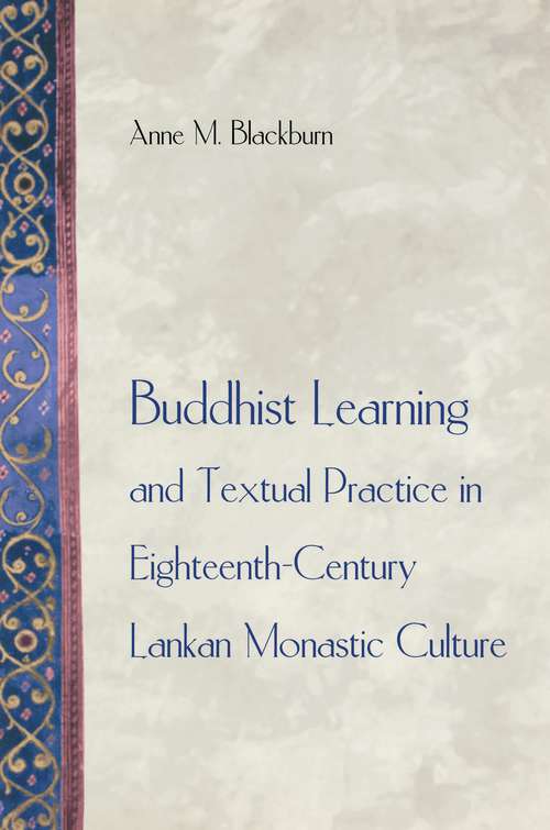 Book cover of Buddhist Learning and Textual Practice in Eighteenth-Century Lankan Monastic Culture (Buddhisms: A Princeton University Press Series #12)