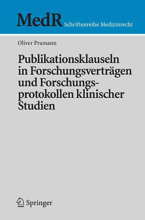 Book cover of Publikationsklauseln in Forschungsverträgen und Forschungsprotokollen klinischer Studien (2007) (MedR Schriftenreihe Medizinrecht)