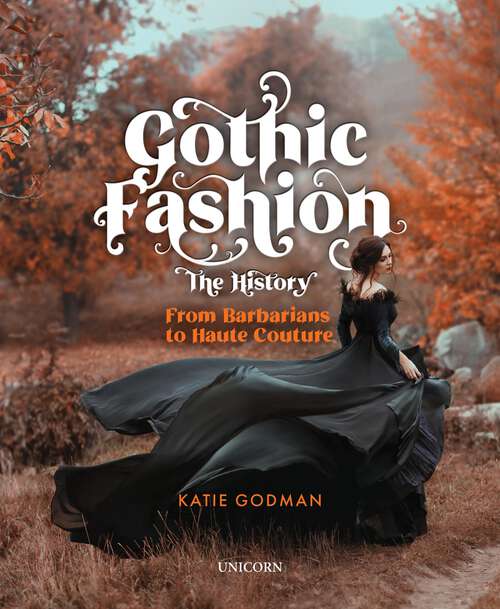Book cover of Gothic Fashion The History: From Barbarians to Haute Couture