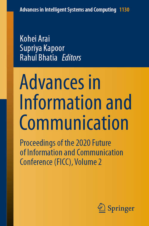 Book cover of Advances in Information and Communication: Proceedings of the 2020 Future of Information and Communication Conference (FICC), Volume 2 (1st ed. 2020) (Advances in Intelligent Systems and Computing #1130)