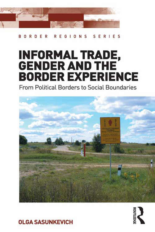 Book cover of Informal Trade, Gender and the Border Experience: From Political Borders to Social Boundaries (Border Regions Series)