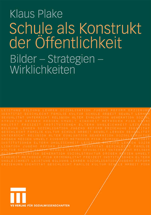 Book cover of Schule als Konstrukt der Öffentlichkeit: Bilder - Strategien - Wirklichkeiten (2010)