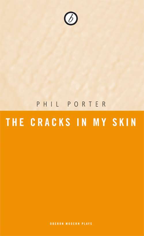 Book cover of The Cracks in my Skin (Oberon Modern Plays)