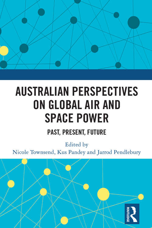 Book cover of Australian Perspectives on Global Air and Space Power: Past, Present, Future