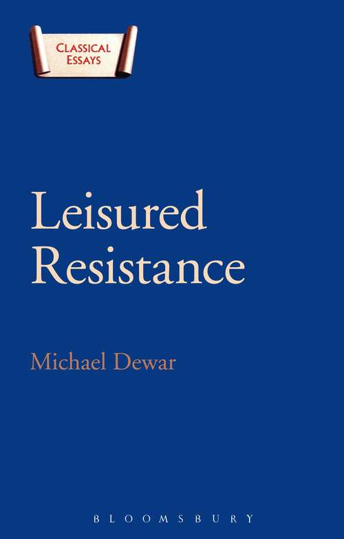 Book cover of Leisured Resistance: Villas, Literature and Politics in the Roman World (Classical Essays)
