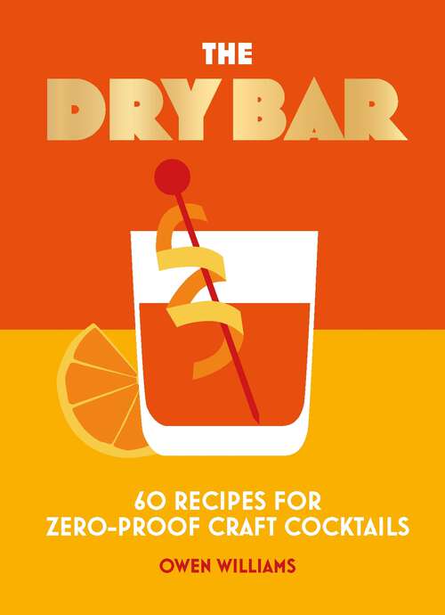 Book cover of The Dry Bar: Over 60 recipes for zero-proof craft cocktails