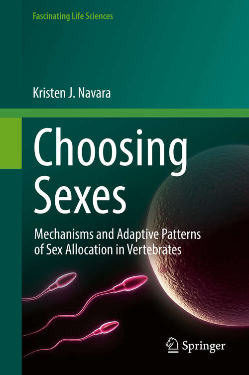 Book cover of Choosing Sexes: Mechanisms and Adaptive Patterns of Sex Allocation in Vertebrates (Fascinating Life Sciences)