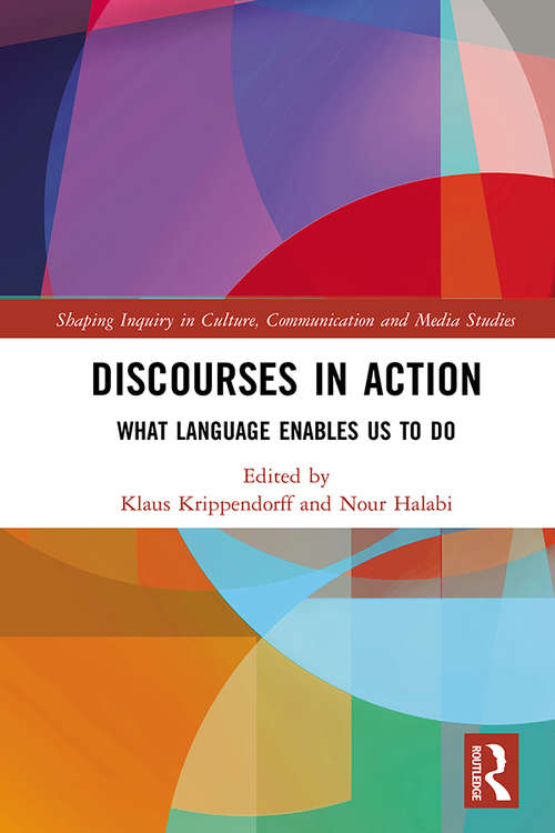 Book cover of Discourses in Action: What Language Enables Us to Do (Shaping Inquiry in Culture, Communication and Media Studies)