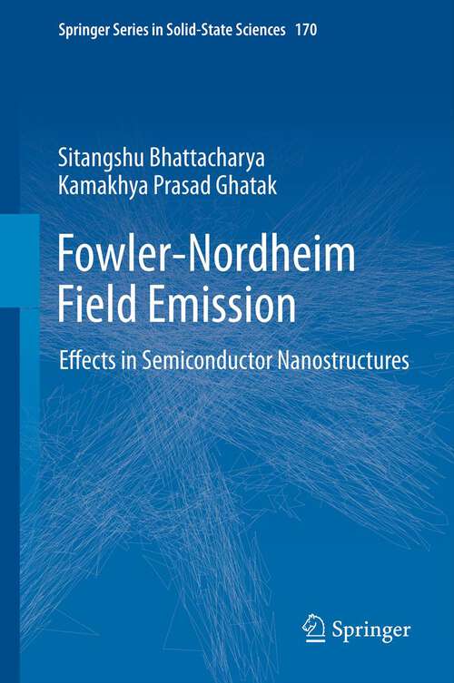 Book cover of Fowler-Nordheim Field Emission: Effects in Semiconductor Nanostructures (2012) (Springer Series in Solid-State Sciences #170)