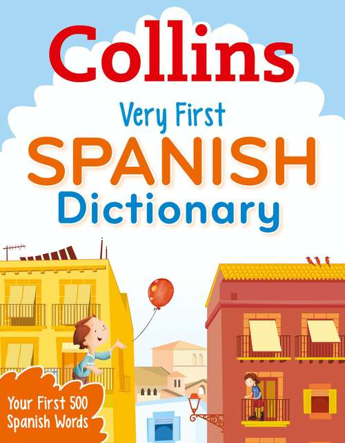 Book cover of Collins Very First Spanish Dictionary (ePub edition) (Collins Primary Dictionaries)