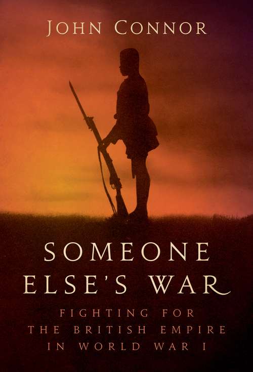 Book cover of Someone Else’s War: Fighting for the British Empire in World War I