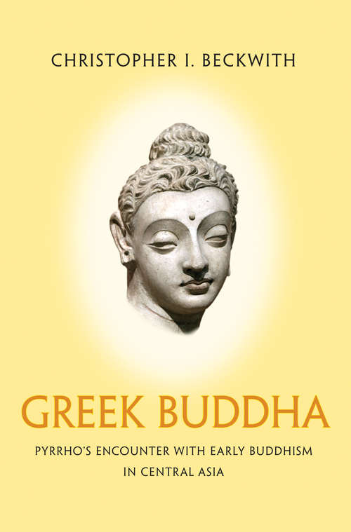 Book cover of Greek Buddha: Pyrrho's Encounter with Early Buddhism in Central Asia