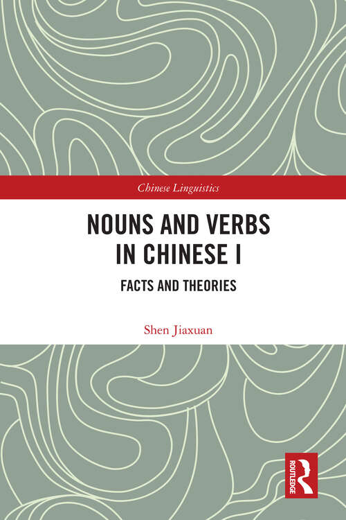 Book cover of Nouns and Verbs in Chinese I: Facts and Theories (Chinese Linguistics)
