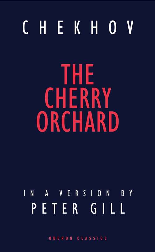 Book cover of The Cherry Orchard: A Comedy In Four Acts (Classic Plays Ser.)