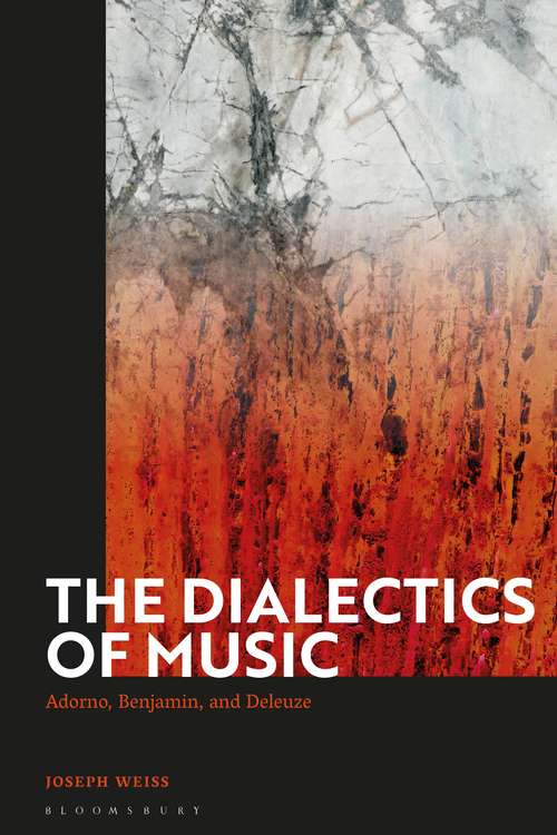 Book cover of The Dialectics of Music: Adorno, Benjamin, and Deleuze