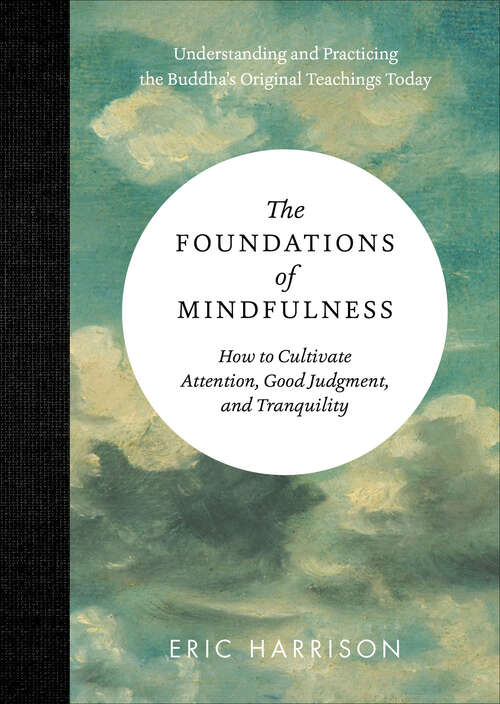 Book cover of The Foundations of Mindfulness: How to Cultivate Attention, Good Judgment, and Tranquility