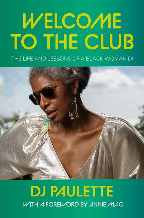 Book cover of Welcome to the club: The life and lessons of a Black woman DJ