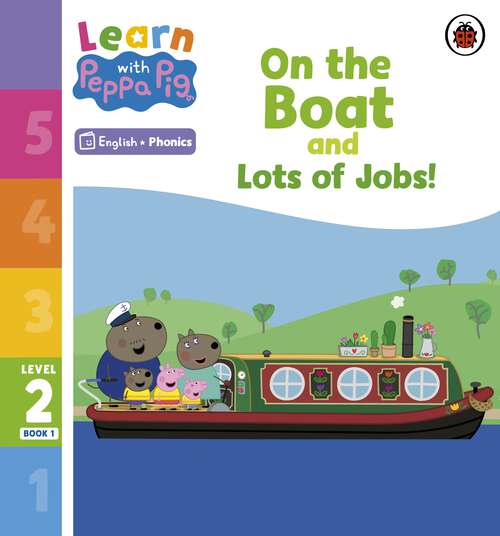 Book cover of Learn with Peppa Phonics Level 2 Book 1 – On the Boat and Lots of Jobs! (Learn with Peppa)
