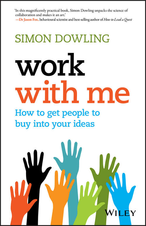 Book cover of Work with Me: How to Get People to Buy into Your Ideas