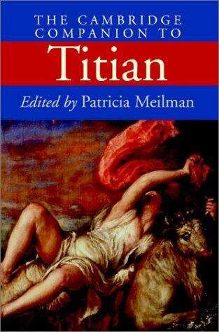 Book cover of The Cambridge Companion To Titian (Cambridge Companions To The History Of Art Ser.)