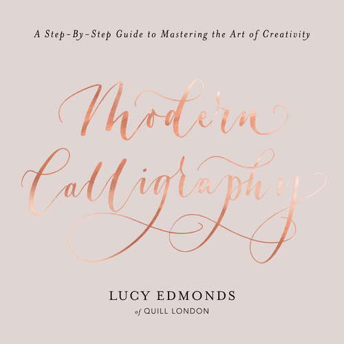 Book cover of Modern Calligraphy: A Step-by-Step Guide to Mastering the Art of Creativity