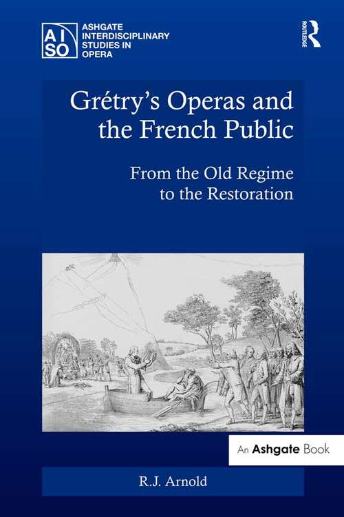 Book cover of Grétry's Operas and the French Public: From the Old Regime to the Restoration (Ashgate Interdisciplinary Studies in Opera)