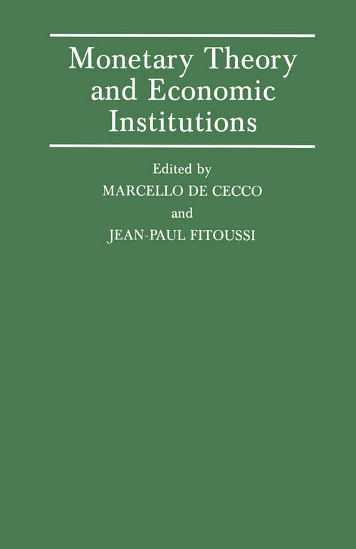 Book cover of Monetary Theory and Economic Institutions: Proceedings of a Conference held by the International Economic Association at Fiesole, Florence, Italy (1st ed. 1987) (International Economic Association Series: Vol. 73)