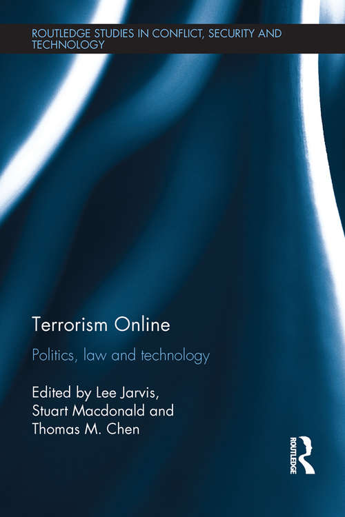 Book cover of Terrorism Online: Politics, Law and Technology (Routledge Studies in Conflict, Security and Technology)
