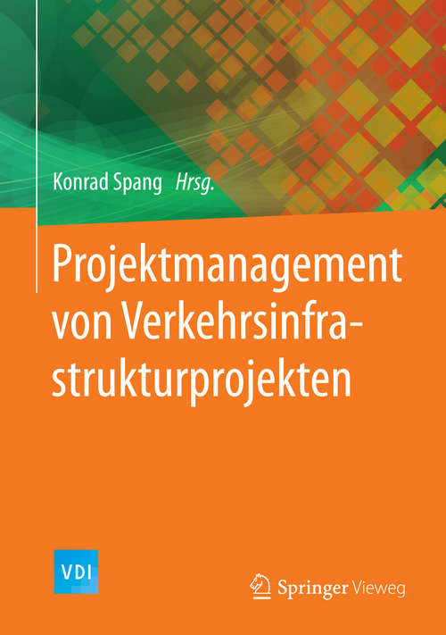 Book cover of Projektmanagement von Verkehrsinfrastrukturprojekten (1. Aufl. 2016) (VDI-Buch)