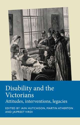 Book cover of Disability and the Victorians: Attitudes, interventions, legacies (Disability History)