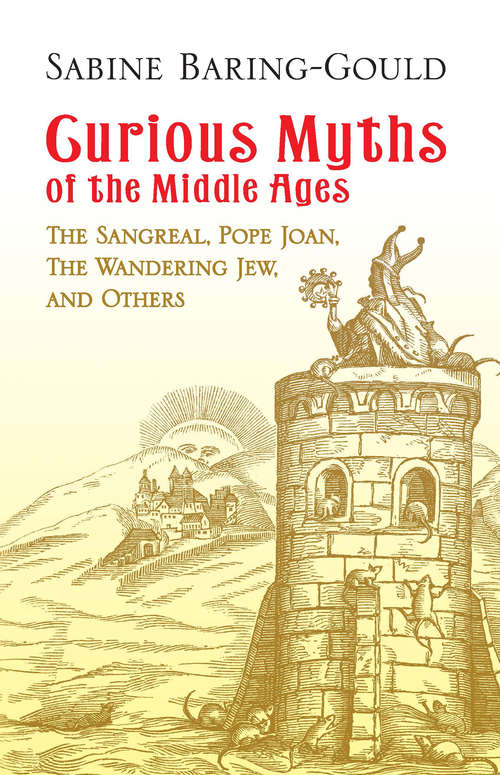 Book cover of Curious Myths of the Middle Ages: The Sangreal, Pope Joan, The Wandering Jew, and Others (Dover Books On Anthropology, Folklore And Myths)