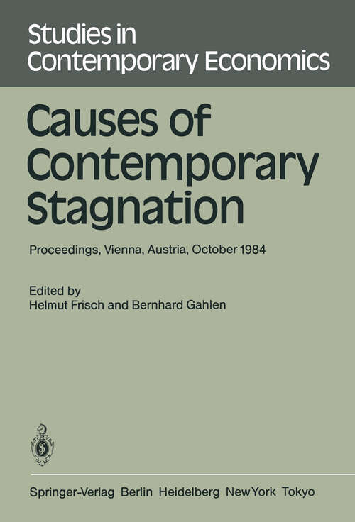 Book cover of Causes of Contemporary Stagnation: Proceedings of an International Symposium Held at the Institute for Advanced Studies, Vienna, Austria, October 10–12, 1984 (1986) (Studies in Contemporary Economics)