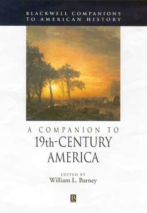 Book cover of A Companion to 19th-Century America (Wiley Blackwell Companions to American History)