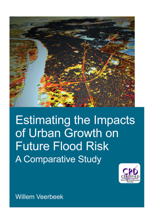 Book cover of Estimating the Impacts of Urban Growth on Future Flood Risk: A Comparative Study (IHE Delft PhD Thesis Series)