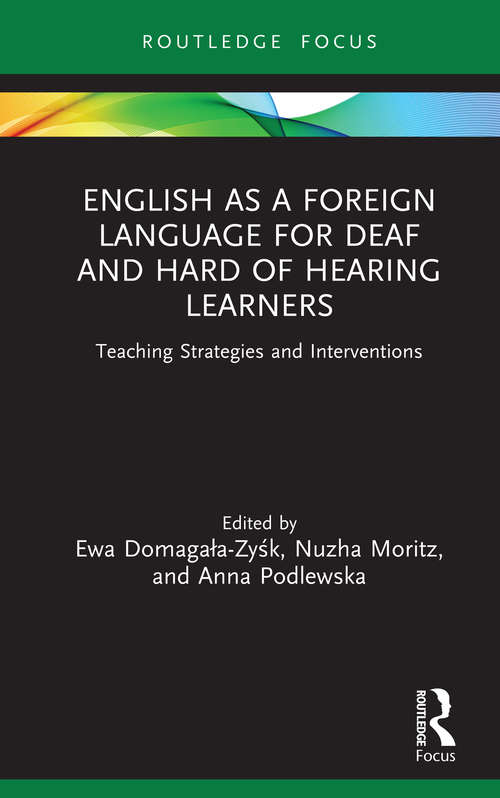 Book cover of English as a Foreign Language for Deaf and Hard of Hearing Learners: Teaching Strategies and Interventions (Routledge Research in Special Educational Needs)