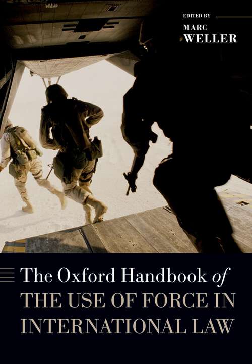 Book cover of The Oxford Handbook of the Use of Force in International Law (Oxford Handbooks)