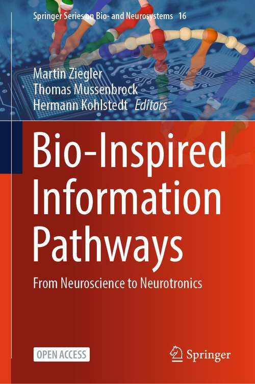 Book cover of Bio-Inspired Information Pathways: From Neuroscience to Neurotronics (1st ed. 2024) (Springer Series on Bio- and Neurosystems #16)