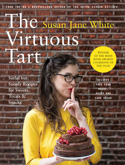 Book cover of The Virtuous Tart: Sinful but Saintly Recipes for Sweets, Treats and Snacks