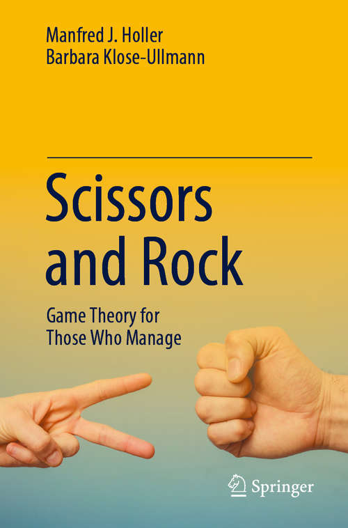 Book cover of Scissors and Rock: Game Theory for Those Who Manage (1st ed. 2020)