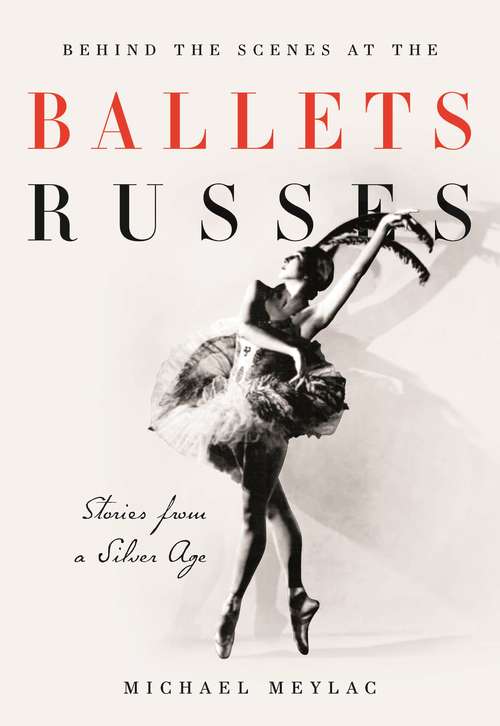 Book cover of Behind the Scenes at the Ballets Russes: Stories from a Silver Age