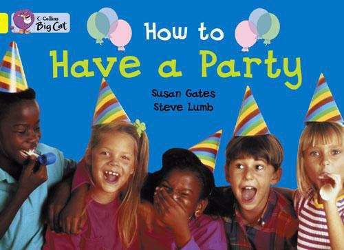Book cover of Collins Big Cat, Band 03, Yellow: How to Have a Party (PDF)