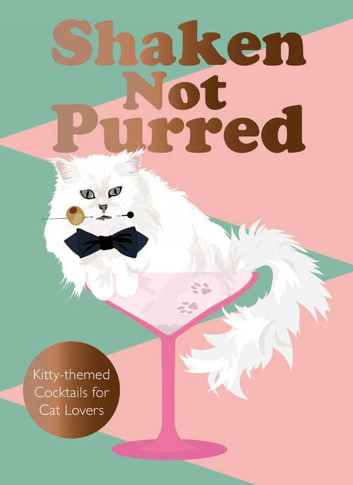 Book cover of Shaken Not Purred: Kitty-themed Cocktails for Cat Lovers